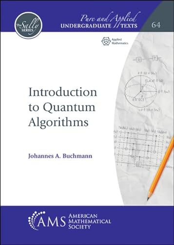 Introduction to Quantum Algorithms (Pure and Applied Undergraduate Texts, Band 64) von American Mathematical Society